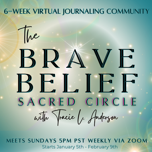 Brave Belief Sacred Circle: 6 Week Guided Virtual Journaling Community